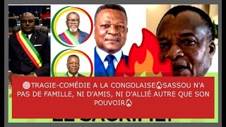 🔴TRAGIE-COMÉDIE CONGOLAISE🔥SASSOU N'A PAS DE FAMILLE, NI D'AMIS, NI D'ALLIÉ AUTRE QUE SON POUVOIR🔥