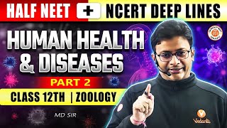 HUMAN HEALTH AND DISEASE CLASS 12 LECTURE 2 | NEET 2025 | ALL CONCEPTS \u0026 THEORY | ZOOLOGY BY MD SIR