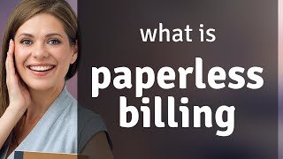 Understanding Paperless Billing: A Simple Guide