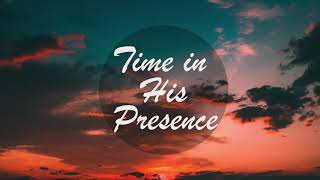 Time In His Presence || Christian Piano Instrumental for Prayer and Worship