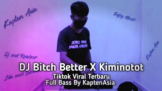 DJ Better Have My Money X Kiminotot Tiktok Viral Terbaru Full Bass by Kapten Asia