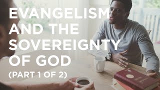 Evangelism and the Sovereignty of God (Part 1 of 2) - 06/23/23