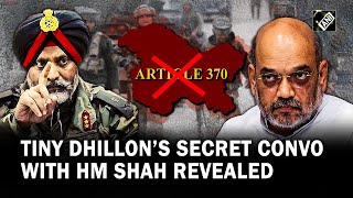 ‘If we want to create history…’ What Lt Gen Dhillon said HM Shah before abrogation of Article 370