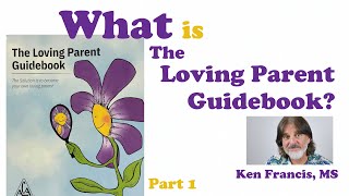 What is the Loving Parent Guidebook? A Guide to the ACA Workbook (Part 1 of a Series) ACAD