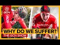 Why Do Cyclists Like To Suffer? | GCN Show Ep. 503