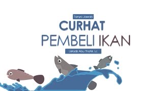 Curhat Pembeli Ikan - Ustadz Abu thohir, Lc