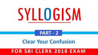Syllogism Important Questions to clear your confusion for SBI CLERK 2018 Exam! Part 2