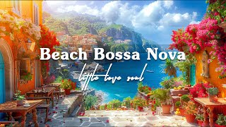 Beach Bossa Nova Music with Morning Seaside Coffee Shop Ambience | Relaxing Jazz Cafe to Work, Study