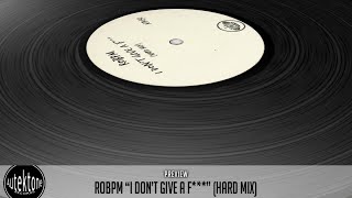 ROBPM - I Don't Give A F*** (Hard Mix) - Official Preview (Autektone Records)