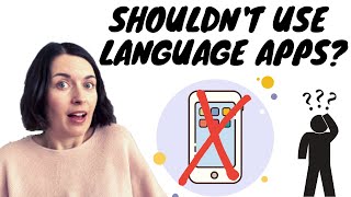 Why you CANNOT (and SHOULD NOT) learn foreign languages using apps