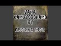 VANA KAMUYODORAMO