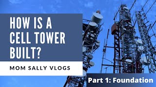 How is a Cell Tower Built? (Part 1: Foundation)