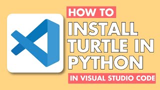 How To Install Turtle In Python Visual Studio Code | Install Turtle in Python VS Code: Easy Tutorial