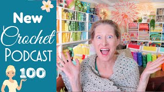 Milestones, Flashbacks, and a Disco! Crochet Podcast Episode 100