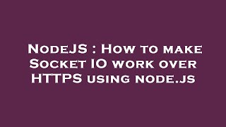 NodeJS : How to make Socket IO work over HTTPS using node.js