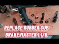 REPLACE  BRAKE MASTER RUBBER CUP 1 1/8