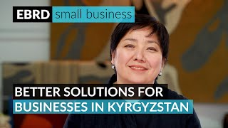 Better solutions for businesses in Kyrgyzstan