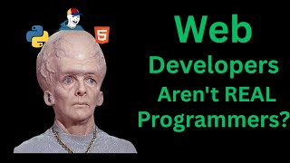 Web development is NOT as easy VS Web Developers Aren't REAL Programmers