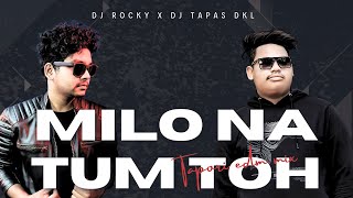 MILO NA TUM TO - Umakant Barik - Dj Rocky X Dj Tapas