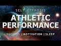 Hypnosis for Your Ultimate Athletic Performance - Sports Success, Motivation, Sleep Hypnosis