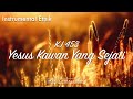 KJ 453 YESUS KAWAN YANG SEJATI | INSTRUMENTAL (Ornamen Etnik)