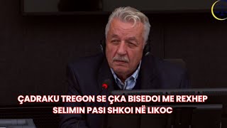 Halil Çadraku tregon se çka bisedoi me Rexhep Selimin pasi shkoi në Likoc