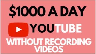 How To Make $1000 Per Day On Youtube Without Making Videos | Best Way To Make Money Online 2019