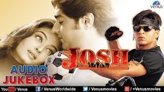 Josh - JUKEBOX | Shah Rukh Khan, Aishwarya Rai & Chandrachur Singh | 90's  Songs | Ishtar Music