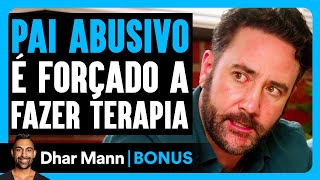 Pai Abusivo É Forçado a Fazer Terapia | Dhar Mann Studios