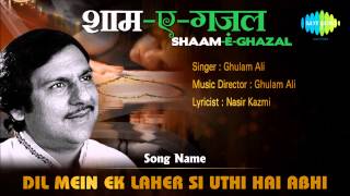 Dil Mein Ek Laher Si Uthi Hai Abhi | Shaam-E-Ghazal | Ghulam Ali