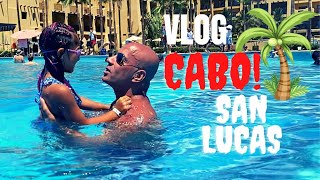 Vlog : Mes Vacances a CABO San Lucas ( MEXIQUE )