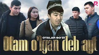 Otalar so'zi - Otam o'lgan deb ayt | Оталар сузи - Отам улган деб айт