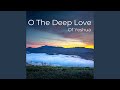 O The Deep Love Of Yeshua