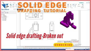 solid edge drafting broken out | solid edge drafting tutorial for beginners