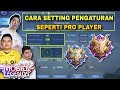 CARA SETTING PENGATURAN MOBILE LEGENDS SEPERTI PRO PLAYER 2023