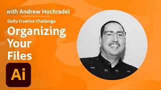Illustrator Daily Creative Challenge - Organizing Your Files | Adobe Creative Cloud