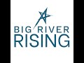 welcome to big river rising podcast