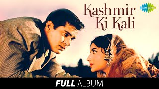 Kashmir Ki Kali | Full Album |Shammi Kapoor | Sharmila Tagore | Diwana Hua Badal | Taarif Karoon Kya