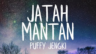 Download Mp3 Puffy Jengki x Dev Kamaco & Bolin - Jatah Mantan (Lirik/Lyrics) (Best Version)