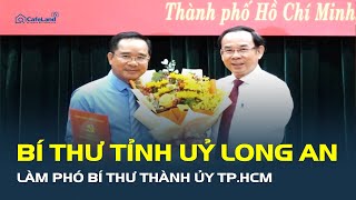 Bí thư Tỉnh uỷ Long An Nguyễn Văn Được làm PHÓ BÍ THƯ THÀNH ỦY TP.HCM | CafeLand