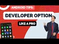 Developer Options Android Use and Enable