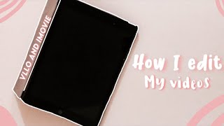 How I edit my videos using my iPad | IMovie and VLLO | IPhone