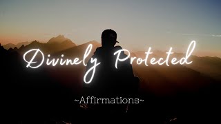 "Divinely Protected Affirmations!" ~  (Listen To Raise The Vibration Of Safety & Protection)