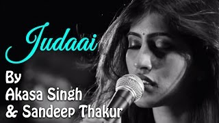 Judaai | Being Indian Music Ft. Akasa Singh & Sandeep Thakur | Jai - Parthiv