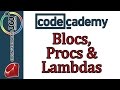 Learn Ruby with Codecademy: Blocs, Procs and Lambdas: Blocs Procs, and Lambdas