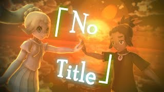 [MMD - ENG/ROM SUBS] - No Title - Hau x Lillie