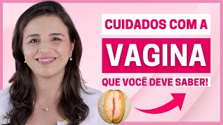 CUIDE DE VOCÊ: CINCO CUIDADOS ESSENCIAIS COM A VAGINA QUE TODA MULHER PRECISA SABER!