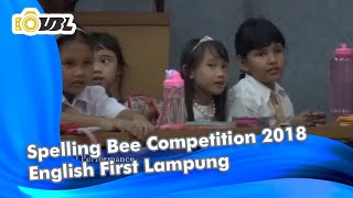 SPELLING BEE COMPETITION 2018 | ENGLISH FIRST LAMPUNG