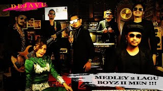 BOYZ II MEN MEDLEY - Cover by DEJAVU