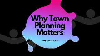 Why Town Planning Matters